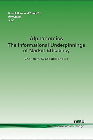 alphanomics the informational underpinnings of market efficiency in accounting 1st edition charles m c lee