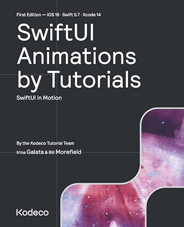 swiftui animations by tutorials swiftui in motion 1st edition kodeco tutorial team ,irina galata ,bill