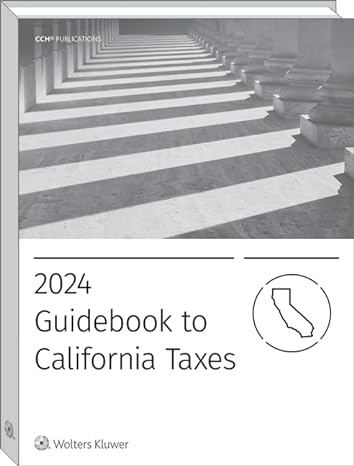 california taxes guidebook to 2024 1st edition wolters kluwer editorial staff 0808058819, 978-0808058816