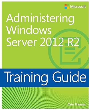 training guide administering windows server 2012 r2 1st edition orin thomas 0735684693, 978-0735684690