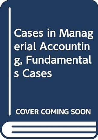 cases in managerial accounting fundamentals cases 1st edition eldon john gardner 0471795178, 978-0471795179