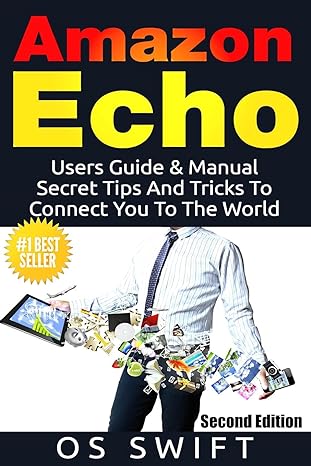 amazon echo users guide and manual to amazon echo secret tips and tricks to connect you to the world 1st