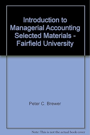 introduction to managerial accounting selected mat 5th edition peter c brewer 0077414934, 978-0077414931