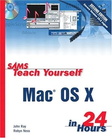 sams teach yourself mac os x in 24 hours 1st edition john ray ,robyn ness 0672324741, 978-0672324741