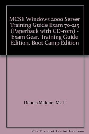 mcse windows 2000 server training guide exam 70 215 exam gear training guide edition boot camp edition 1st