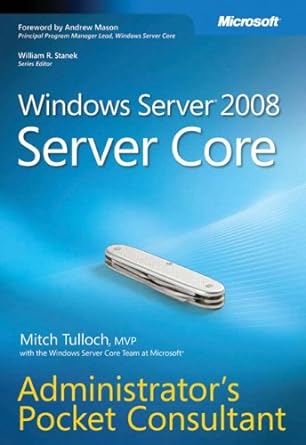 windows server 2008 server core administrators pocket consultant 1st edition mitch tulloch 073562626x,