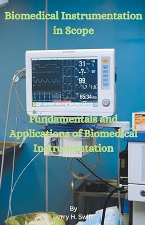 biomedical instrumentation in scope 1st edition jerry h swift b0cqr7hy53, 979-8223589884