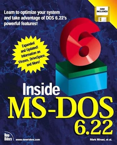 inside ms dos 6 22 subsequent edition mark minasi ,bill camarda ,david j stang ,kris ashton ,james d watson