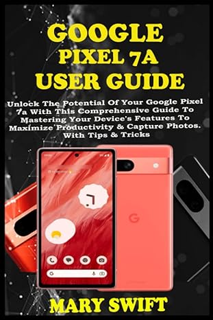 google pixel 7a user guide unlock the potential of your google pixel 7a with this comprehensive guide to