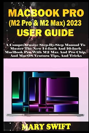 macbook pro 2023 user guide a comprehensive step by step manual to master the new 14 inch and 16 inch macbook