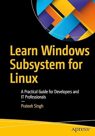 learn windows subsystem for linux a practical guide for developers and it professionals 1st edition prateek