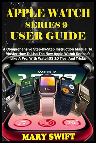 apple watch series 9 user guide a comprehensive step by step instruction manual to master how to use the new