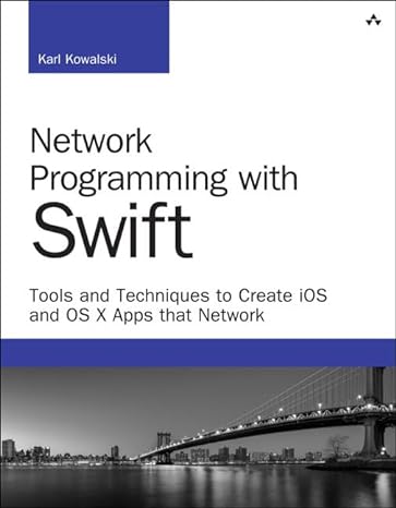 network programming with swift tools and techniques to create ios and os x apps that network 1st edition karl