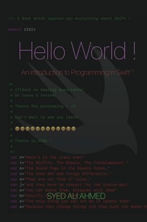 hello world an introduction in programming in swift 1st edition syed ali ahmed 1986611957, 978-1986611954