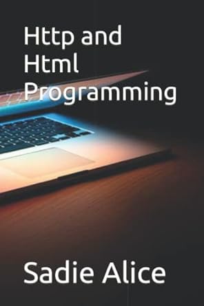 http and html programming 1st edition sadie alice b0bhc71cnp, 979-8356188886