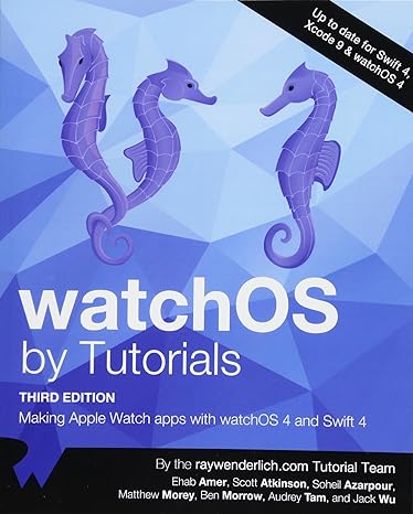 watchos by tutorials third edition making apple watch apps with watchos 4 and swift 4 1st edition