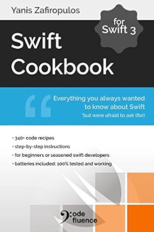 swift cookbook everything you always wanted to know about swift but were afraid to ask 1st edition yanis