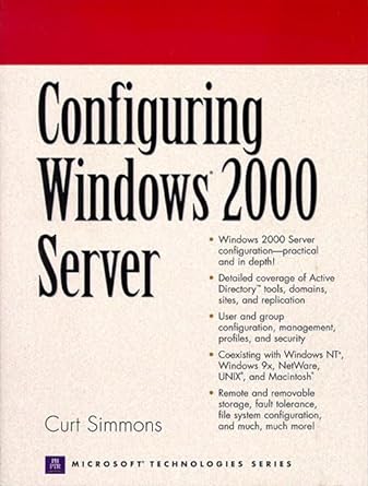 configuring windows 2000 server 1st edition curt simmons 0130858587, 978-0130858580