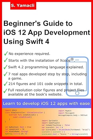 beginners guide to ios 12 app development using swift 4 xcode swift and app design fundamentals 1st edition