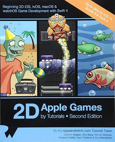 2d apple games by tutorials second edition beginning 2d ios tvos macos and watchos game development with