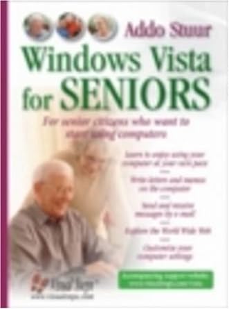 windows vista for seniors for senior citizens who want to start using computers 1st edition addo stuur