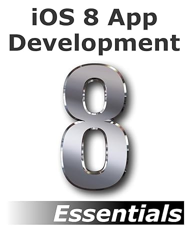 ios 8 app development essentials second edition learn to develop ios 8 apps using xcode and swift 1 2 2nd