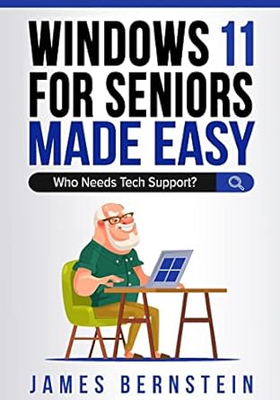 windows 11 for seniors made easy who needs tech suppor 1st edition james bernstein 979-8986466736