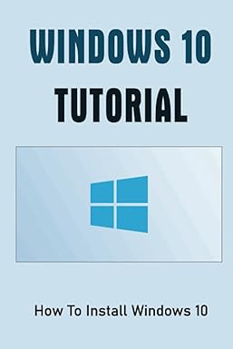 windows 10 tutorial h w t nst ll w nd ws 10 1st edition milda rougeaux 979-8831742589