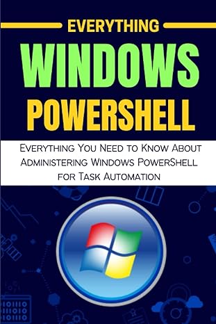 everything windows powershell everything you need to know about administering windows powershell for task