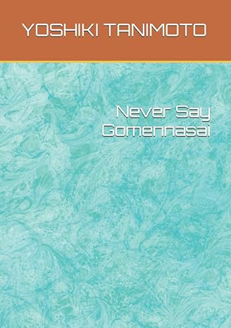never say gomennasai 1st edition yoshiki tanimoto 979-8843783280