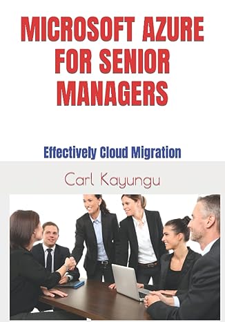 microsoft azure for senior managers 1st edition carl kayungu 979-8352306208