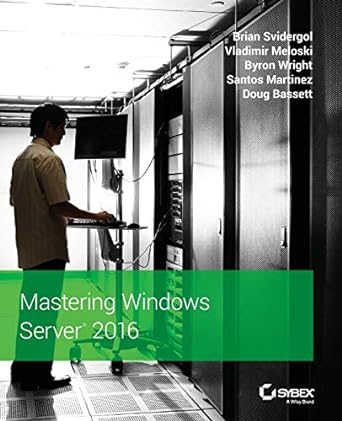 mastering windows server 2016 1st edition brian svidergol ,vladimir meloski ,byron wright ,santos martinez