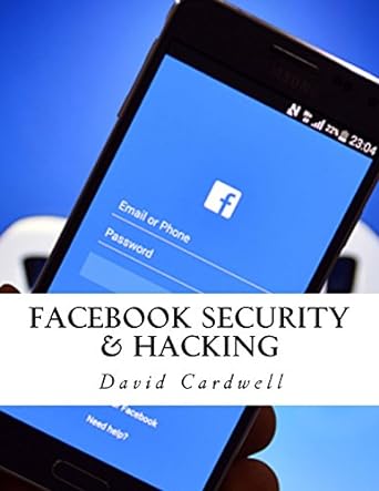 facebook security and hacking 1st edition david cardwell 1979889155, 978-1979889155