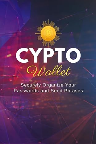 crypto wallet securely organize your passwords and seed phrases 1st edition alyzaar publishing b0c9shk1kf