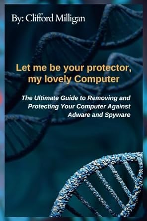 let me be your protector my lovely computer the ultimate guide to removing and protecting your computer