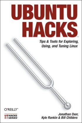 ubuntu hacks tips and tools for exploring using and tuning linux 1st edition jonathan oxer ,kyle rankin ,bill