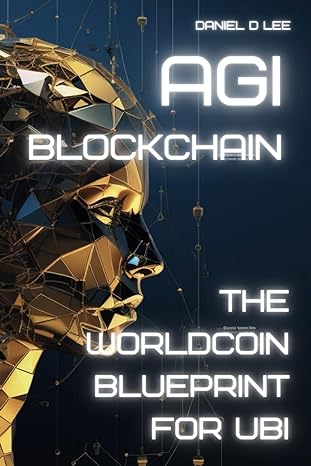 agi blockchain the worldcoin blueprint for ubi 1st edition daniel d lee 979-8869988713