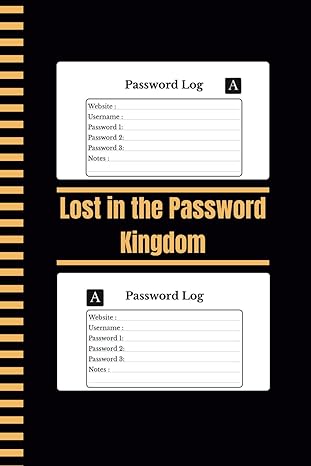 lost in the password kingdom secure and maintain a list of your usernames applications websites while