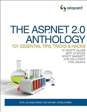 the asp net 2 0 anthology 101 essential tips tricks and hacks 1st edition scott allen ,jeff atwood ,wyatt