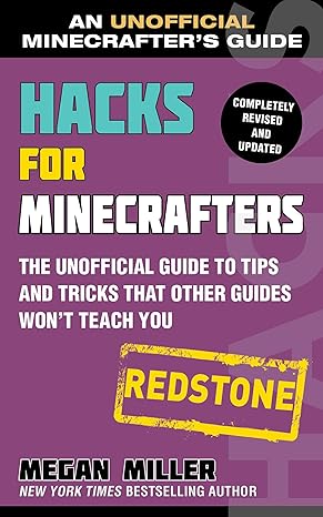 hacks for minecrafters redstone the unofficial guide to tips and tricks that other guides wont teach you