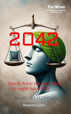 the word words from the year 2042 brought into 2023 1st edition bla bla bla 1234565 ,chatgpt 4 979-8868038143