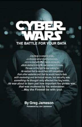 cyber wars the battle for your data 1st edition greg jameson 979-8773098775