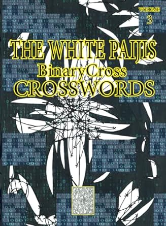 the white paijis binarycross crosswords volume 3 1st edition the white paijis 979-8863824604