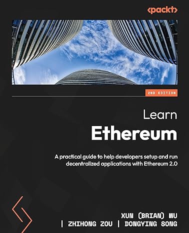 learn ethereum a practical guide to help developers set up and run decentralized applications with ethereum 2