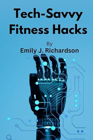 tech savvy fitness hacks revolutionize your wellness journey with smart solutions and high tech strategies