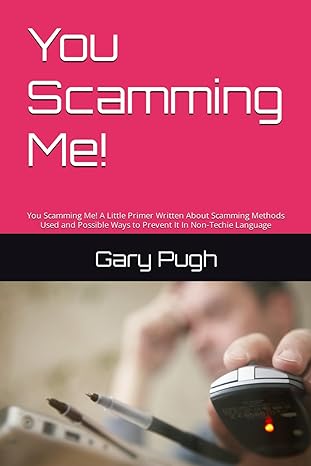 you scamming me you scamming me a little primer written about scamming methods used and possible ways to