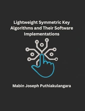 lightweight symmetric key algorithms and their software implementations 1st edition mabin joseph