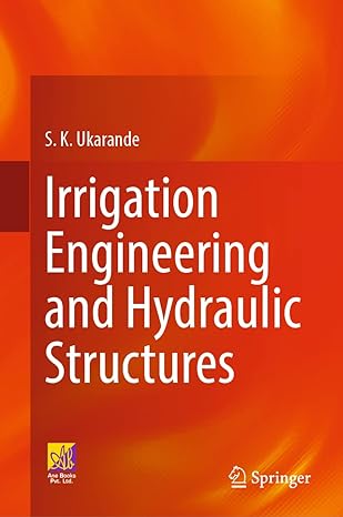 irrigation engineering and hydraulic structures 1st edition s k ukarande 3031335511, 978-3031335518