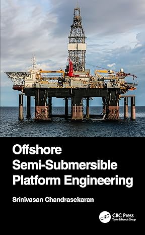 offshore semi submersible platform engineering 1st edition srinivasan chandrasekaran 0367673304,