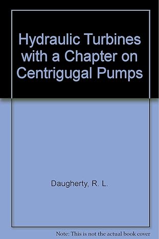 hydraulic turbines with a chapter on centrigugal pumps 3rd edition r l daugherty b009zyjjj0